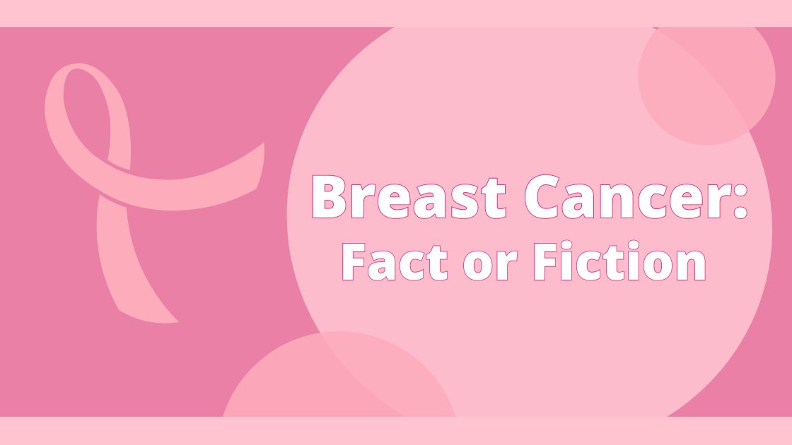 Breast Cancer: Fact vs. Fiction