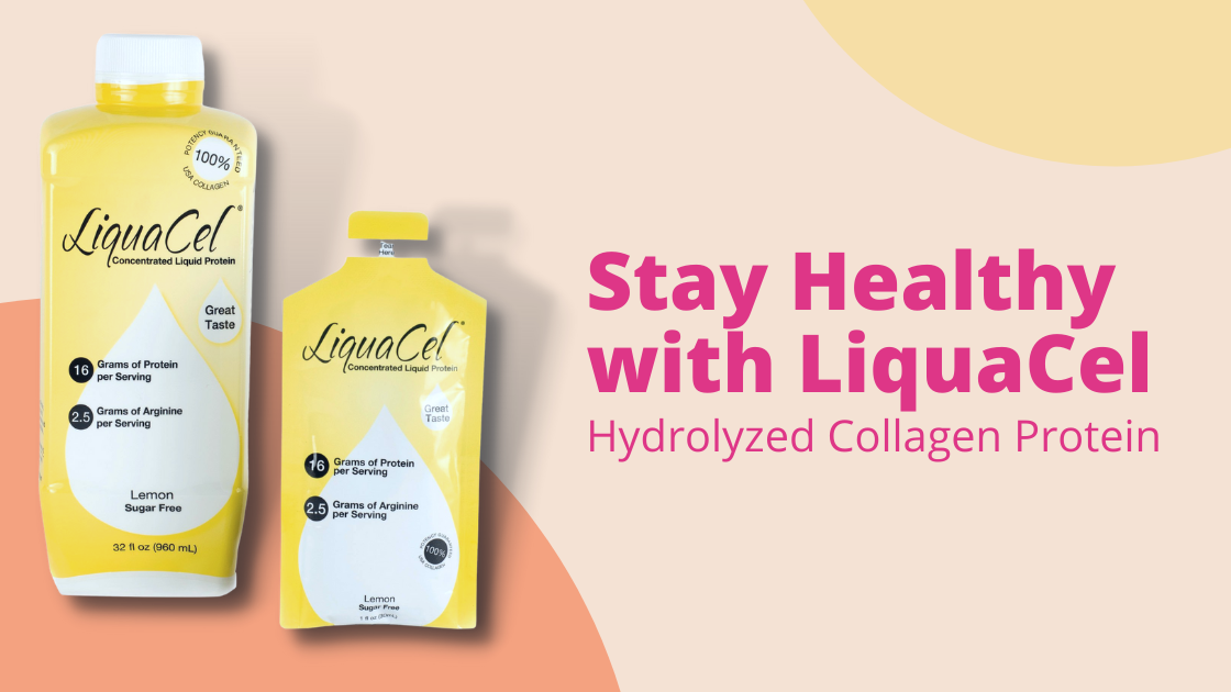 Stay Healthy with LiquaCel - Hydrolyzed Collagen Protein