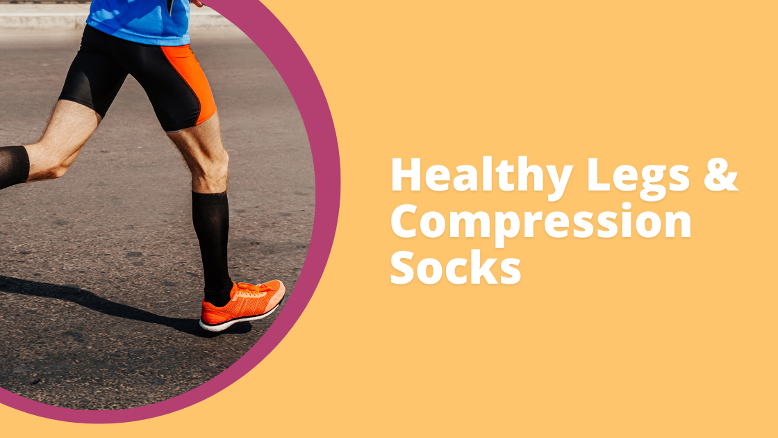 Healthy Legs and Compression Socks