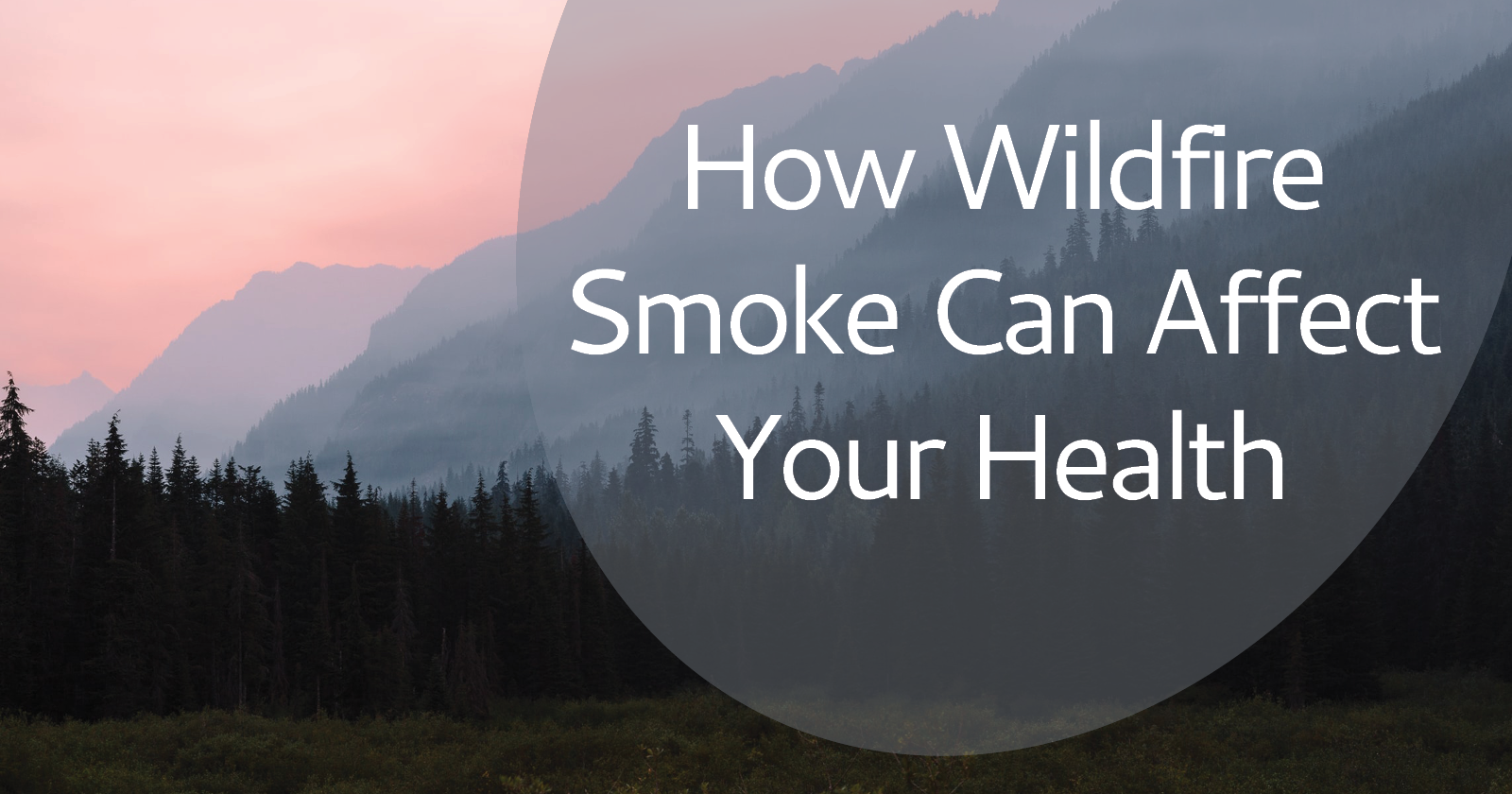How Wildfire Smoke Can Affect Your Health