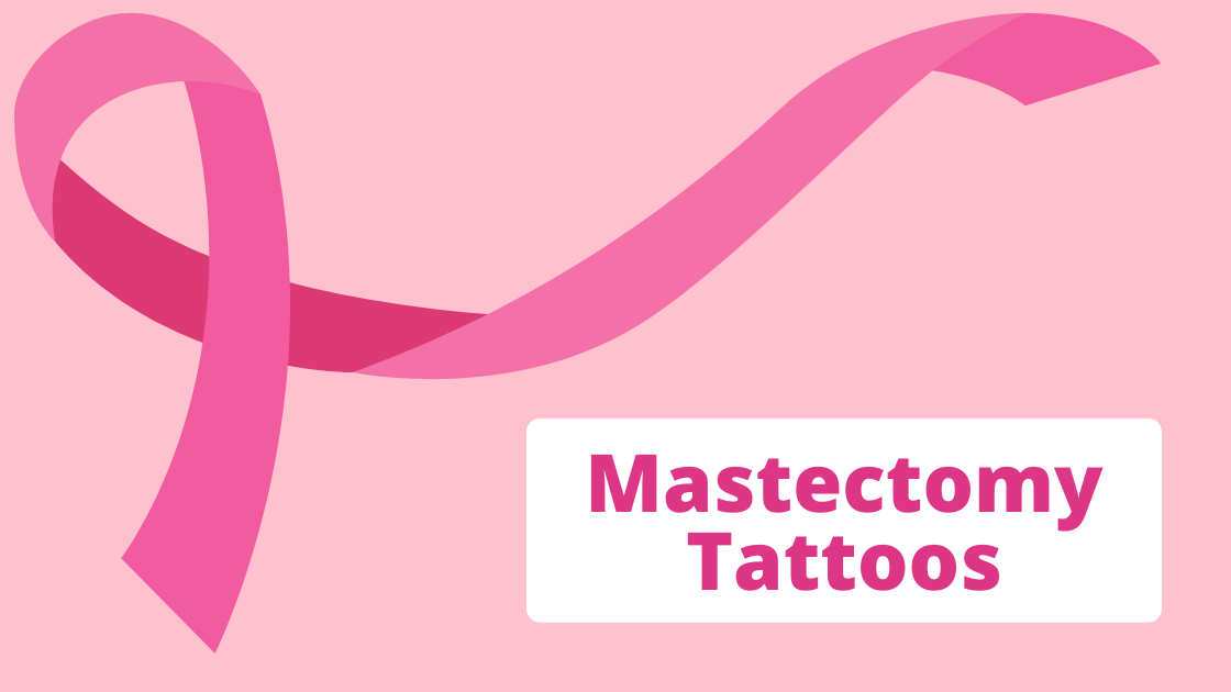 Mastectomy Tattoos- What Are They?