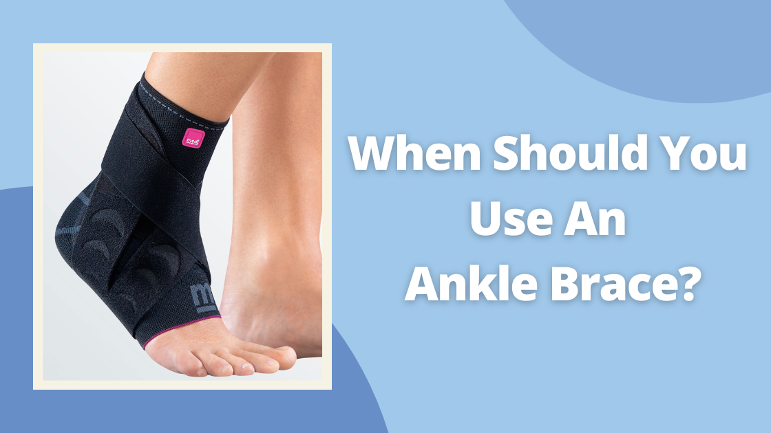 When Should You Use an Ankle Brace?