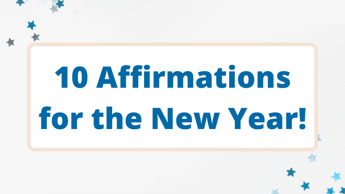 Ten Affirmations for the New Year!