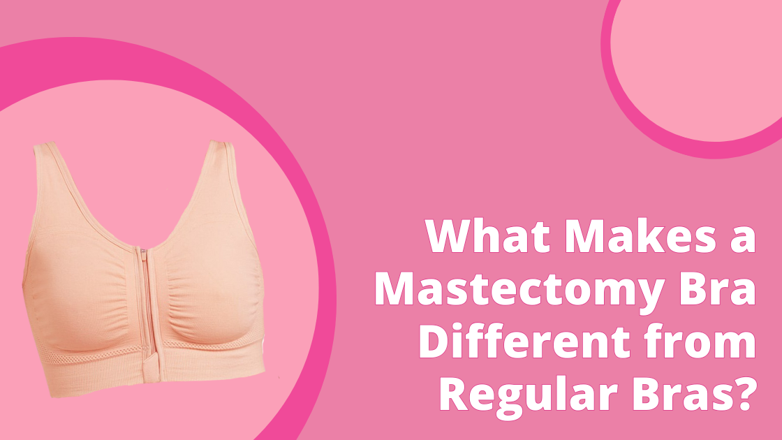 What Makes Mastectomy Bras Different from Regular Bras?