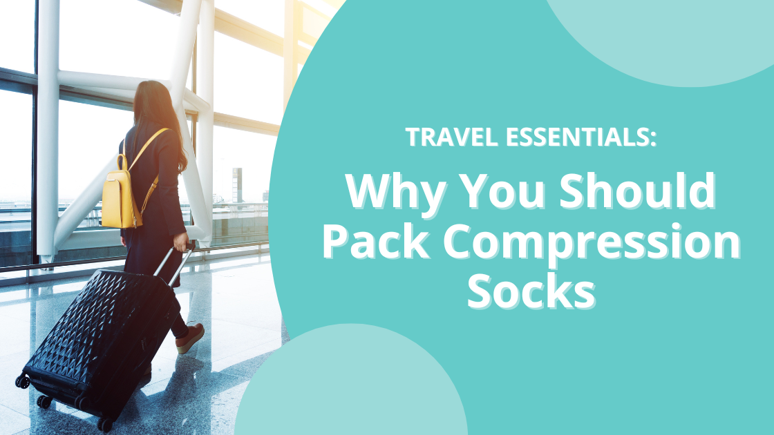 Travel Essentials: Why You Should Pack Compression Socks