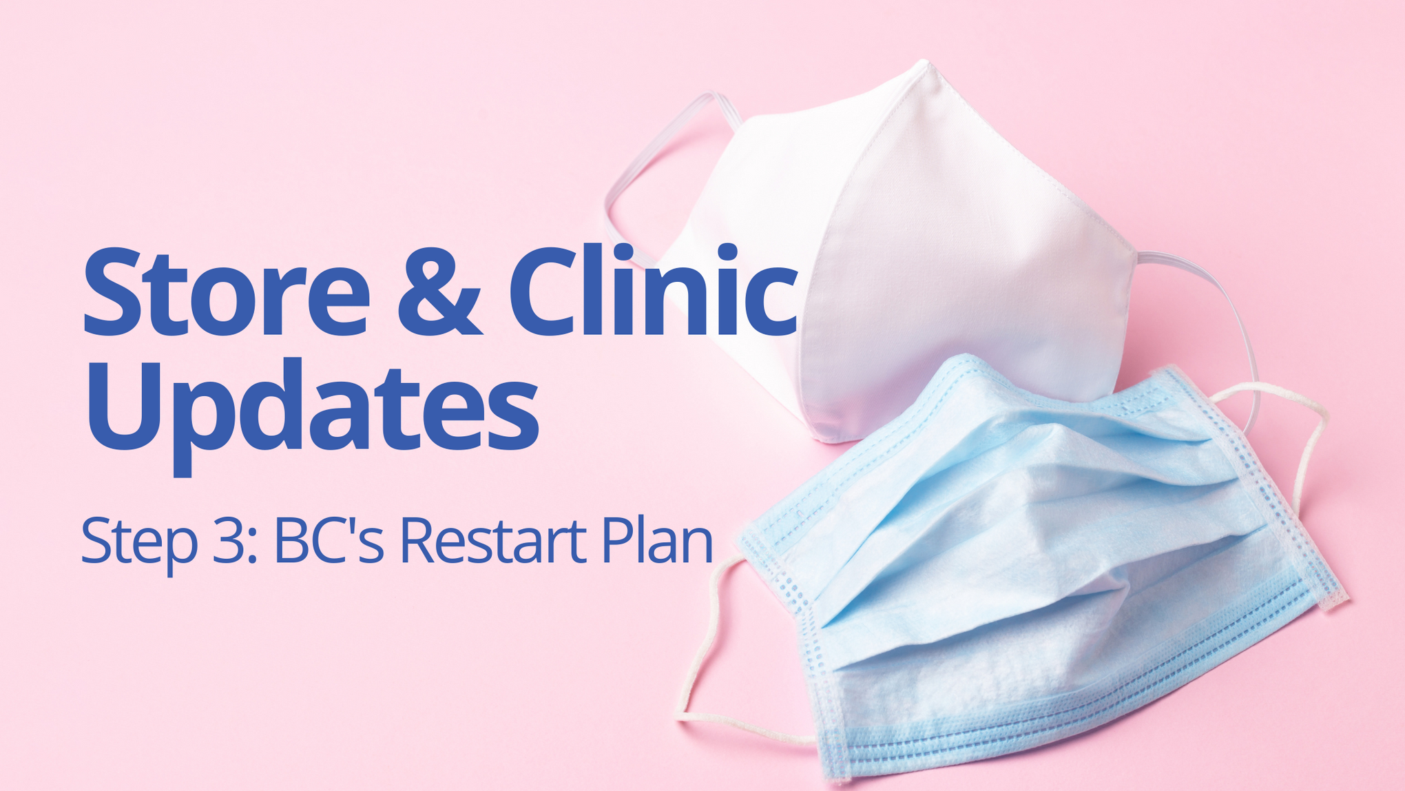 Store & Clinic Re-Opening Updates